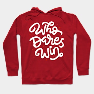 who dares win Hand Lettering Quote Hoodie